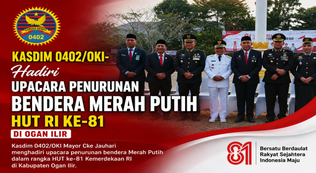 Upacara Penurunan Bendera HUT RI ke-81 di Ogan Ilir Di Hadir Kasdim 0402/OKI- OI Berlangsung Khidmat dan Lancar