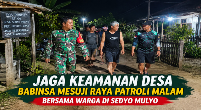 Jaga Keamanan Desa, Babinsa Mesuji Raya Patroli Malam Bersama Warga di Sedyo Mulyo