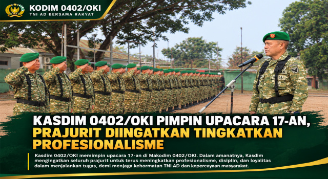 Kasdim 0402/OKI Pimpin Upacara 17-an, Prajurit Diingatkan Tingkatkan Profesionalisme